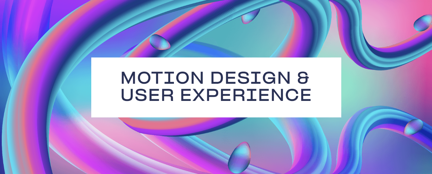 4 Reasons Why Motion Design is Crucial for User Experience